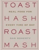 Toast Hash Roast Mash - Real Food for Every Time of Day (Hardcover) - Daniel Doherty Photo