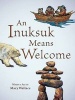 An Inuksuk Means Welcome (Hardcover) - Mary Wallace Photo