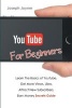 Youtube for Beginners - Learn the Basics of Youtube, Get More Views, Likes, Attract New Subscribers, Earn Money Secrets Guide (Paperback) - Joseph Joyner Photo