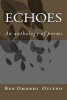 Echoes - An Anthology of Poems (Paperback) - MR Ben Omondi Otieno Photo