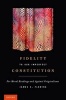 Fidelity to Our Imperfect Constitution - For Moral Readings and Against Originalisms (Hardcover) - James E Fleming Photo