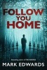 Follow You Home (Paperback) - Mark Edwards Photo