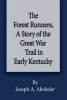 The Forest Runners, a Story of the Great War Trail in Early Kentucky (Paperback) - Joseph A Altsheler Photo