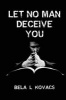 Let No Man Deceive You (Paperback) - Bela L Kovacs Photo