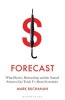 Forecast - What Physics, Meteorology, and the Natural Sciences Can Teach Us About Economics (Hardcover) - Mark Buchanan Photo