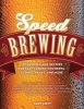 Speed Brewing - Recipes with Short Brew Days and Fast Fermentations for the Busy Brewer (Paperback) - Mary Izett Photo