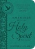 Mornings with the Holy Spirit with Journal - Listening Daily to the Still, Small Voice of God (Hardcover) - Jennifer LeClaire Photo