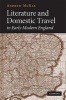 Literature and Domestic Travel in Early Modern England (Hardcover) - Andrew McRae Photo