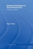 Statistical Modelling for Social Researchers - Principles and Practice (Hardcover) - Roger Tarling Photo