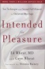 Intended for Pleasure - Sex Technique and Sexual Fulfillment in Christian Marriage (Hardcover, 4th) - Ed M D Wheat Photo