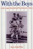 With the Boys - Little League Baseball and Preadolscent Culture (Paperback) - Gary Alan Fine Photo