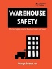 Warehouse Safety - A Practical Guide to Preventing Warehouse Incidents and Injuries (Paperback) - George Swartz Photo