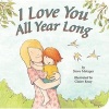 I Love You All Year Long (Board book) - Steve Metzger Photo