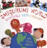 Amigurumi World - Seriously Cute Crochet (Paperback) - Ana Paula Rimoli Photo