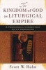 The Kingdom of God as Liturgical Empire - A Theological Commentary on 1-2 Chronicles (Paperback, New) - Scott W Hahn Photo