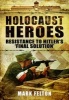 Holocaust Heroes - Resistance to Hitler's Final Solution (Hardcover) - Mark Felton Photo