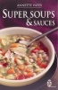 Super Soups and Sauces (Paperback) - Annette Yates Photo