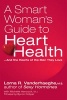 A Smart Woman's Guide to Heart Health - And the Hearts of the Men They Love (Paperback) - Lorna Vanderhaeghe Photo