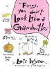 Funny, You Don't Look Like a Grandmother (Hardcover) - Lois Wyse Photo