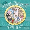 What Pirates Really Do (Hardcover) - Melanie Joyce Photo