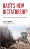 Haiti's New Dictatorship - The Coup, the Earthquake and the UN Occupation (Paperback) - Justin Podur Photo