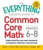 The Everything Parent's Guide to Common Core Math Grades 6-8, Grades 6-8 - Understand the New Math Standards to Help Your Child Learn and Succeed (Paperback) - Jamie L Sirois Photo