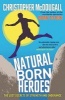 Natural Born Heroes - The Lost Secrets of Strength and Endurance (Paperback, Main) - Christopher McDougall Photo