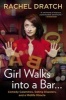 Girl Walks Into a Bar... - Comedy Calamities, Dating Disasters, and a Midlife Miracle (Paperback) - Rachel Dratch Photo