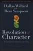 Revolution of Character - Discovering Christ's Pattern for Spiritual Transformation (Hardcover) - Dallas Willard Photo