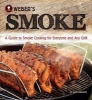 Weber's Smoke - A Guide to Smoke Cooking for Everyone and Any Grill (Paperback) - Jamie Purviance Photo