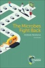 The Microbes Fight Back - Antibiotic Resistance (Hardcover) - Laura Bowater Photo