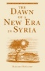 The Dawn of a New Era in Syria (Paperback) - Margaret McGilvary Photo