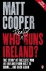 Who Really Runs Ireland? - The Story of the Elite Who Led Ireland from Bust to Boom ... and Back Again (Paperback) - Matt Cooper Photo