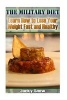 The Military Diet - Learn How to Lose Your Weight Fast and Healthy: (Weight Loss Nutrition, Diet Plan) (Paperback) - Jacky Snow Photo