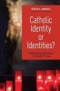 Catholic Identity or Identities? - Refounding Ministries in Chaotic Times (Paperback) - Gerald A Arbuckle Photo