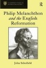 Philip Melanchthon and the English Reformation (Hardcover, New Ed) - John Schofield Photo