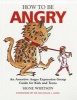 How to be Angry - An Assertive Anger Expression Group Guide for Kids and Teens (Paperback) - Signe Whitson Photo