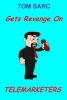 Tom Sarc Gets Revenge on Telemarketers (Paperback) - Thomas H Sarc Photo