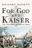 For God and Kaiser - The Imperial Austrian Army, 1619-1918 (Paperback) - Richard Bassett Photo