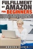 Fulfillment by Amazon for Beginners - Step by Step Instructions on How to Make an Income with Fba (Paperback) - Argena Olivis Photo