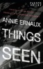 Things Seen (Hardcover) - Annie Ernaux Photo