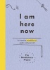 I am Here Now - A Creative Mindfulness Guide and Journal (Paperback) - The Mindfulness Project Photo