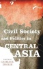 Civil Society and Politics in Central Asia (Hardcover) - Charles E Ziegler Photo