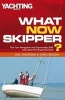 What Now Skipper? - Test Your Navigation and Seamanship Skills and Learn from Expert Answers (Paperback) - Bill Anderson Photo