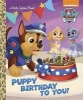 Puppy Birthday to You! (Paw Patrol) (Hardcover) - Golden Books Photo