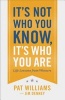 It's Not Who You Know, It's Who You Are - Life Lessons from Winners (Hardcover) - Pat Williams Photo