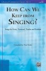 How Can We Keep from Singing? - Songs by Getty, Townend, Tomlin, and Redman (Paperback) - Tom Fettke Photo