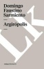 Argiropolis (Spanish, Paperback) - Domingo Faustino Sarmiento Photo