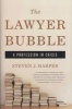 The Lawyer Bubble - A Profession in Crisis (Hardcover) - Steven J Harper Photo