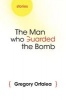 The Man Who Guarded the Bomb - Stories (Hardcover) - Gregory Orfalea Photo